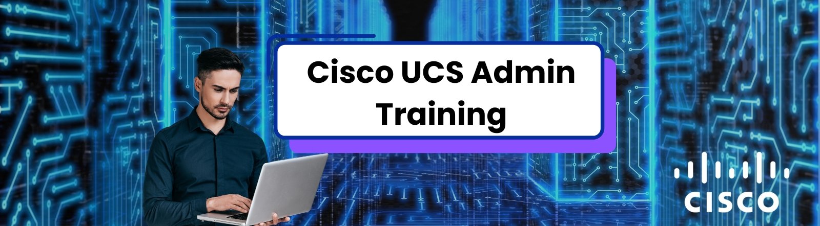 Cisco UCS Admin Training